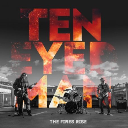 TEN EYED MAN - THE FIRES RISE 2018