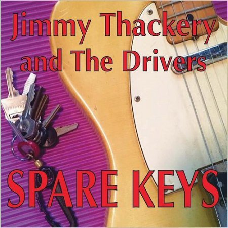 JIMMY THACKERY AND THE DRIVERS - SPARE KEYS 2016